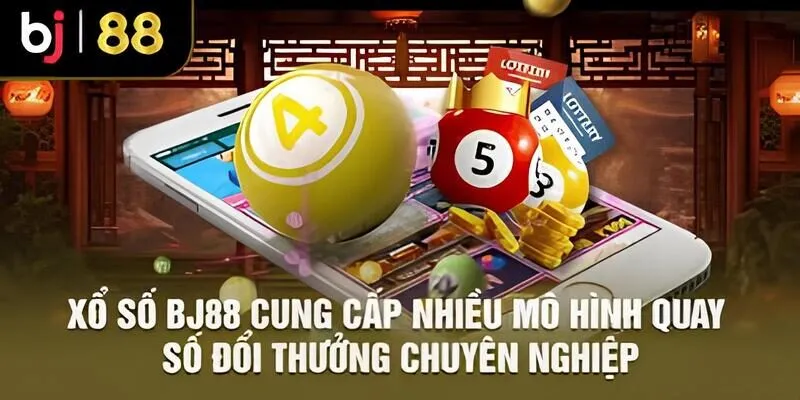 Xổ Số BJ88 – Sảnh Cược Với Tỷ Lệ Thưởng Cao Nhất 1 Chi Tiết Về Xổ Số BJ88